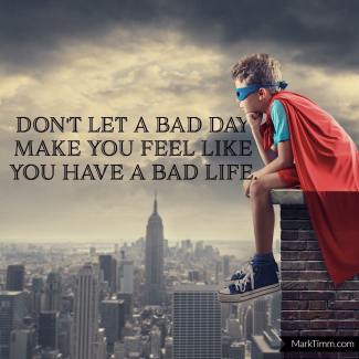 Bad Day Bad Life
